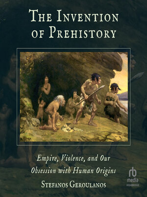 The Invention of Prehistory - Audiobook